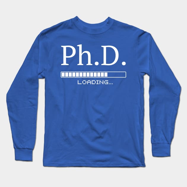 Ph.D. loading. PhD in progress. Researcher Long Sleeve T-Shirt by labstud